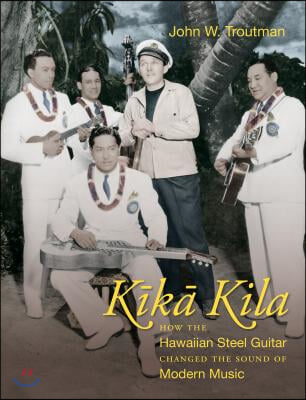 Kika Kila: How the Hawaiian Steel Guitar Changed the Sound of Modern Music