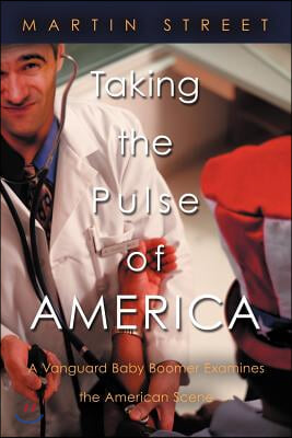 Taking the Pulse of America: A Vanguard Baby Boomer Examines the American Scene