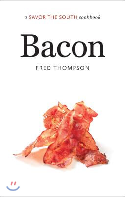 Bacon: A Savor the South Cookbook