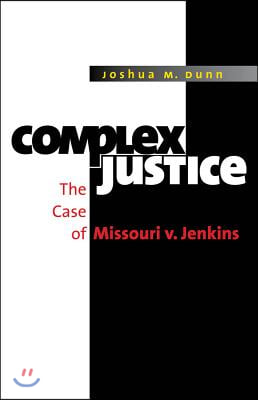 Complex Justice: The Case of Missouri v. Jenkins