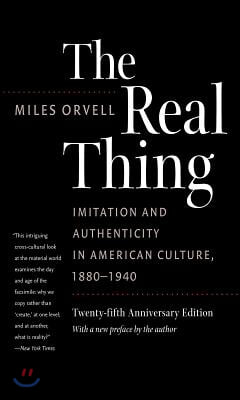 The Real Thing: Imitation and Authenticity in American Culture, 1880-1940