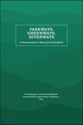 Parkways, Greenways, Riverways: A Partnership for Beauty and Progress