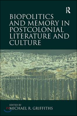 Biopolitics and Memory in Postcolonial Literature and Culture