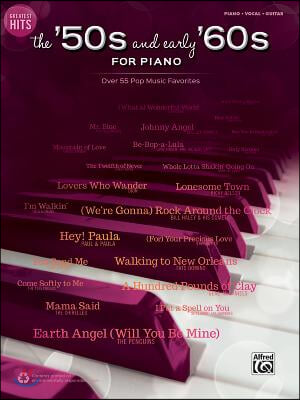 Greatest Hits -- The &#39;50s and Early &#39;60s for Piano: Over 50 Pop Music Favorites (Piano/Vocal/Guitar)