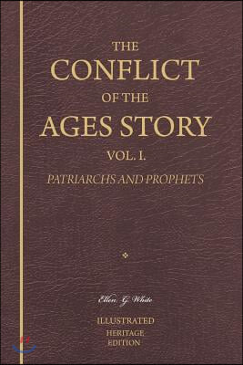 The Conflict of the Ages Story, Vol. I.: Adam and Eve Through King David's Reign - Patriarchs and Prophets