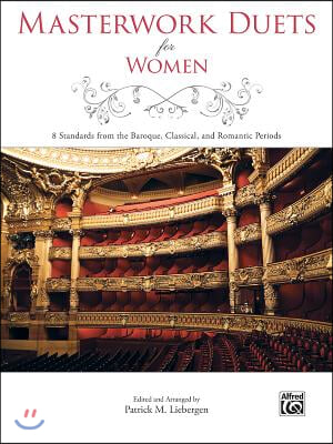 Masterwork Duets for Women: 8 Standards from the Baroque, Classical, and Romantic Periods