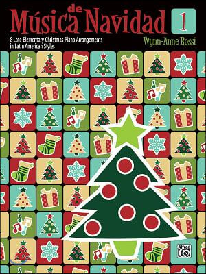Musica de Navidad, Bk 1: 8 Late Elementary Christmas Piano Arrangements in Latin American Styles