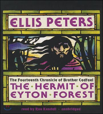 The Hermit of Eyton Forest: The Fourteenth Chronicle of Brother Cadfael