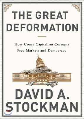 The Great Deformation: The Corruption of Capitalism in America