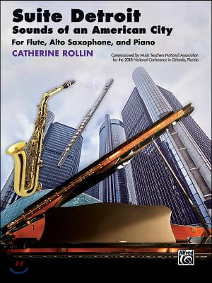 Suite Detroit -- Sounds of an American City: For Flute, Alto Saxophone, and Piano