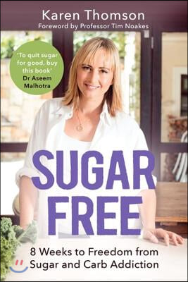 Sugar Free: 8 Weeks to Freedom from Sugar and Carb Addiction