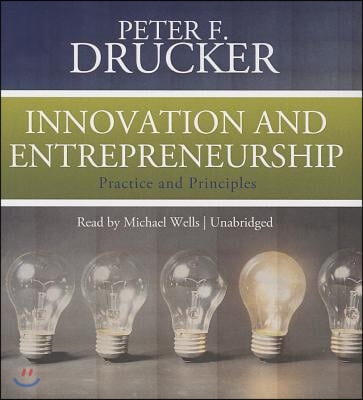 Innovation and Entrepreneurship: Practice and Principles