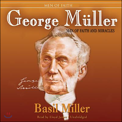 George Muller: Man of Faith and Miracles