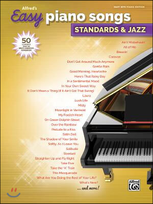 Alfred&#39;s Easy Piano Songs -- Standards &amp; Jazz: 50 Classics from the Great American Songbook