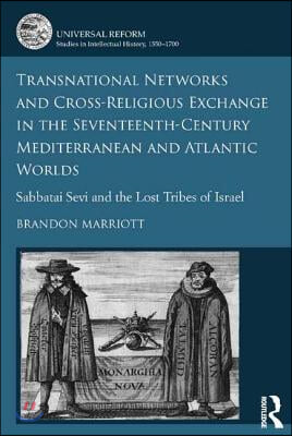 Transnational Networks and Cross-Religious Exchange in the Seventeenth-Century Mediterranean and Atlantic Worlds