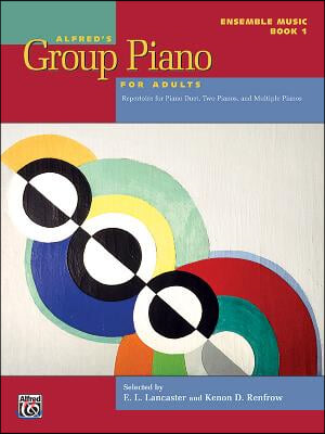 Alfred's Group Piano for Adults -- Ensemble Music, Bk 1: Repertoire for Piano Duet, Two Pianos, and Multiple Pianos