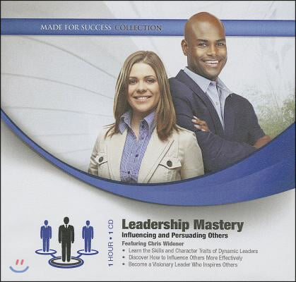 Leadership Mastery: Influencing and Persuading Others