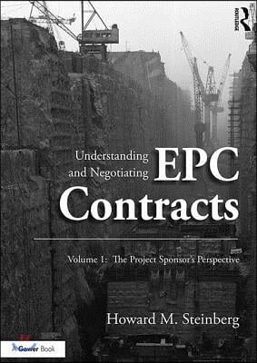 Understanding and Negotiating EPC Contracts, Volume 1