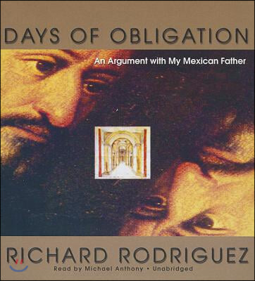 Days of Obligation: An Argument with My Mexican Father