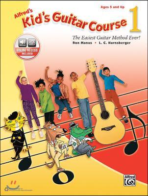 Alfred&#39;s Kid&#39;s Guitar Course 1: The Easiest Guitar Method Ever!, Book &amp; Online Audio