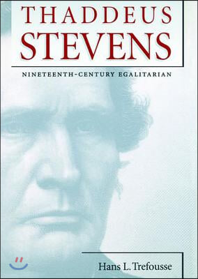 Thaddeus Stevens: Nineteenth-Century Egalitarian