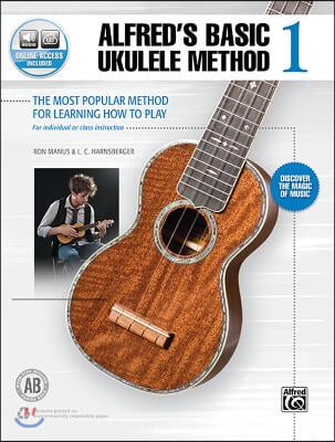 Alfred&#39;s Basic Ukulele Method 1: The Most Popular Method for Learning How to Play, Book &amp; Online Audio