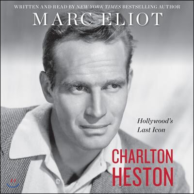 Charlton Heston Lib/E: Hollywood&#39;s Last Icon