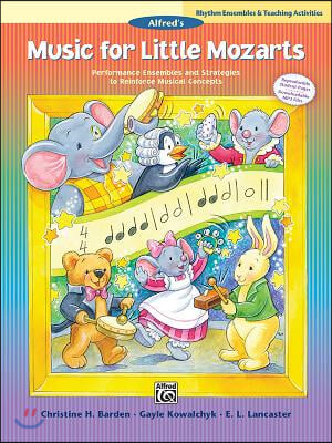 Music for Little Mozarts -- Rhythm Ensembles and Teaching Activities: Performance Ensembles and Strategies to Reinforce Musical Concepts