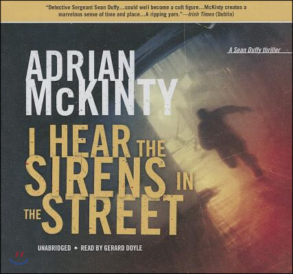 I Hear the Sirens in the Street Lib/E: A Detective Sean Duffy Novel