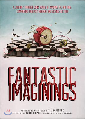 Fantastic Imaginings: A Journey Through 3500 Years of Imaginative Writing, Comprising Fantasy, Horror, and Science Fiction