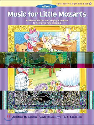 Music for Little Mozarts Notespeller &amp; Sight-Play Book, Bk 4: Written Activities and Playing Examples to Reinforce Note-Reading