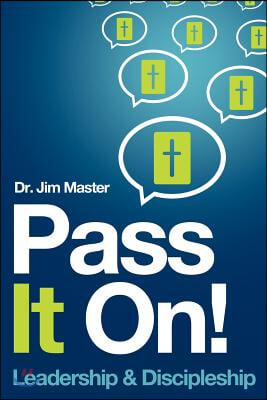 Pass it On ! Leadership/Discipleship