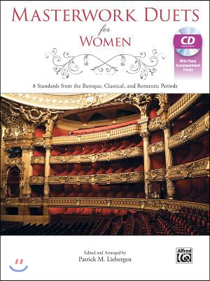 Masterwork Duets for Women: 8 Standards from the Baroque, Classical, and Romantic Periods, Book &amp; CD