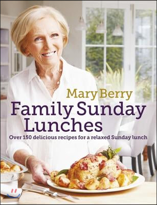 Mary Berry&#39;s Family Sunday Lunches