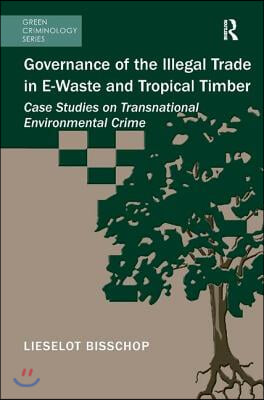 Governance of the Illegal Trade in E-Waste and Tropical Timber