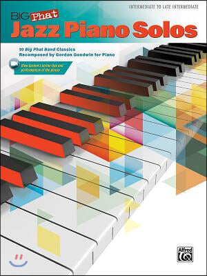 Big Phat Jazz Piano Solos: 10 Big Phat Band Classics Recomposed by Gordon Goodwin for Piano