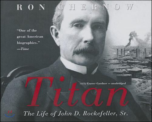 Titan: The Life of John D. Rockefeller, Sr.