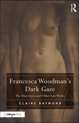 Francesca Woodman's Dark Gaze