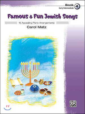 Famous &amp; Fun Jewish Songs, Bk 4: 15 Appealing Piano Arrangements