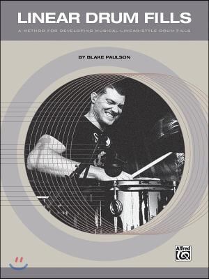 Linear Drum Fills: A Method for Developing Musical Linear-Style Drum Fills