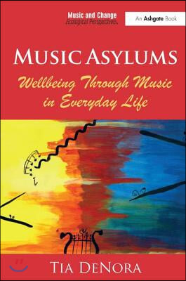 Music Asylums: Wellbeing Through Music in Everyday Life