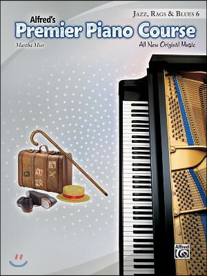 Premier Piano Course -- Jazz, Rags &amp; Blues, Bk 6: All New Original Music