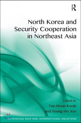 North Korea and Security Cooperation in Northeast Asia