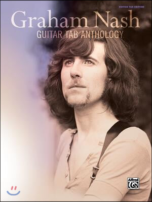 Graham Nash -- Guitar Tab Anthology: Guitar Tab