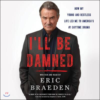 I&#39;ll Be Damned: How My Young and Restless Life Led Me to America&#39;s #1 Daytime Drama