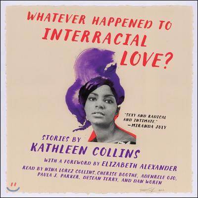 Whatever Happened to Interracial Love? Lib/E: Stories