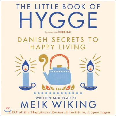 The Little Book of Hygge Lib/E: Danish Secrets to Happy Living