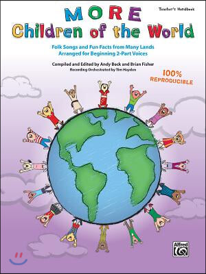 More Children of the World: Folk Songs and Fun Facts from Many Lands Arranged for Beginning 2-Part Voices (Teacher&#39;s Handbook)