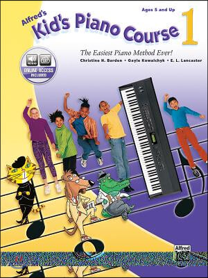 Alfred&#39;s Kid&#39;s Piano Course, Bk 1: The Easiest Piano Method Ever!, Book &amp; Online Video/Audio