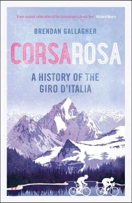 Corsa Rosa: A History of the Giro D&#39;Italia